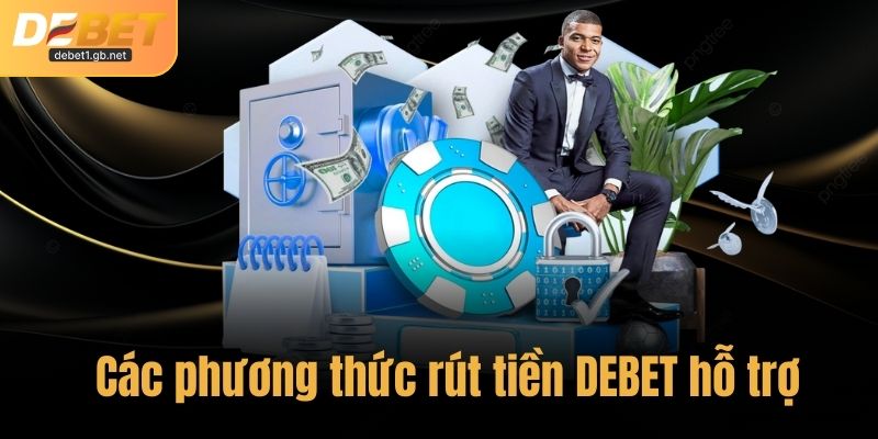 Các phương thức rút tiền DEBET hỗ trợ