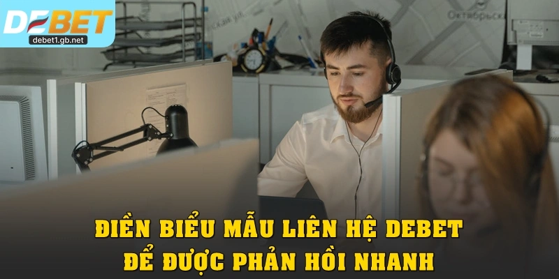 Điền biểu mẫu liên hệ Debet được phản hồi nhanh chóng