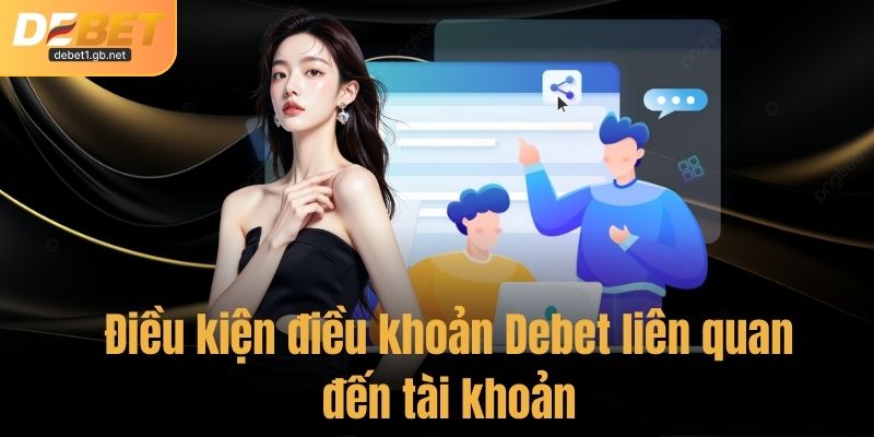 Điều kiện điều khoản Debet liên quan đến tài khoản 