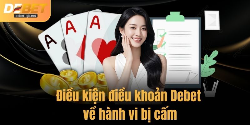 Điều kiện điều khoản Debet về hành vi bị cấm