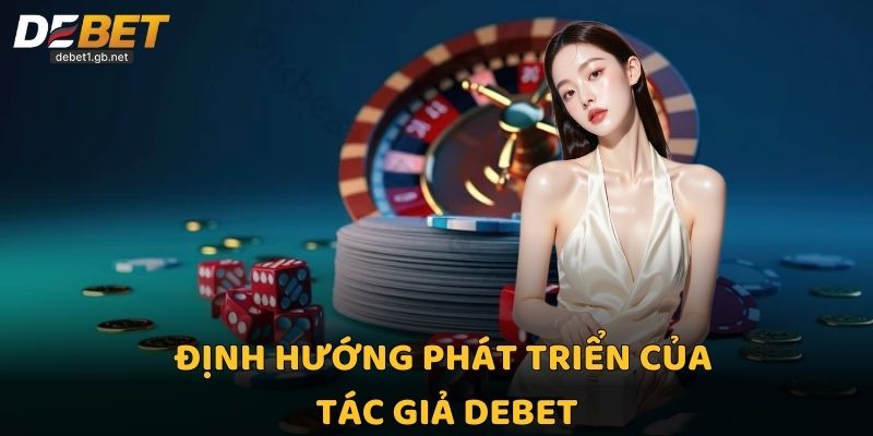 Định hướng phát triển của tác giả Debet