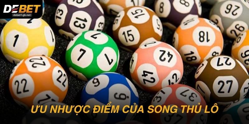Nắm rõ ưu nhược điểm của song thủ lô để chơi cho chuẩn
