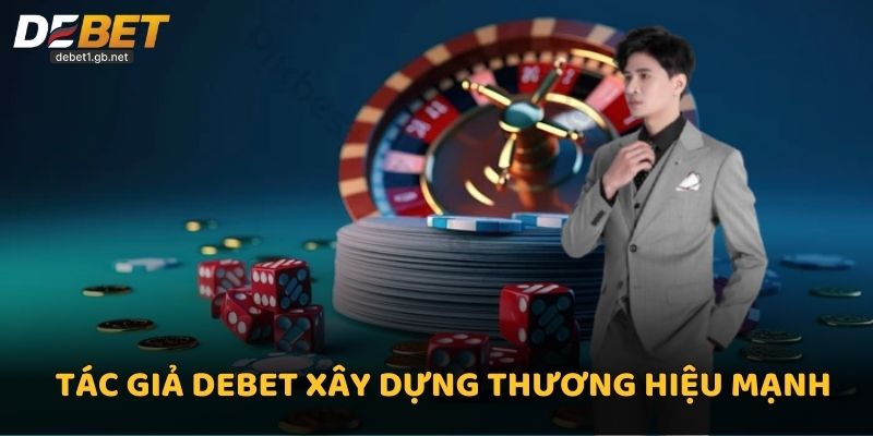 Tác giả Debet xây dựng thương hiệu mạnh mẽ
