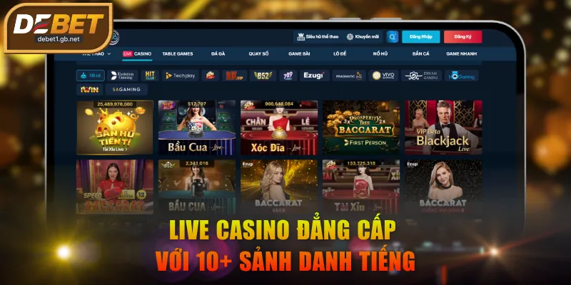 Live casino đẳng cấp với 10+ sảnh danh tiếng