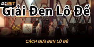 Hết vận đen? Những cách giải đen lô đề hiệu quả 90%
