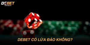 DEBET có lừa đảo không? Sự thật phơi bày sau những nghi vấn