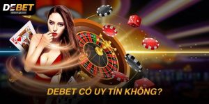 DEBET có uy tín không? Giải đáp thẳng thắn từ A–Z
