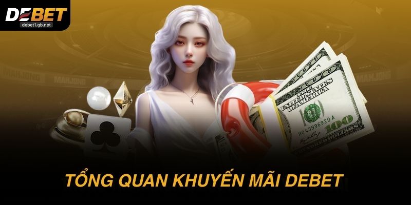 Tổng quan khuyến mãi DEBET dành cho người mới