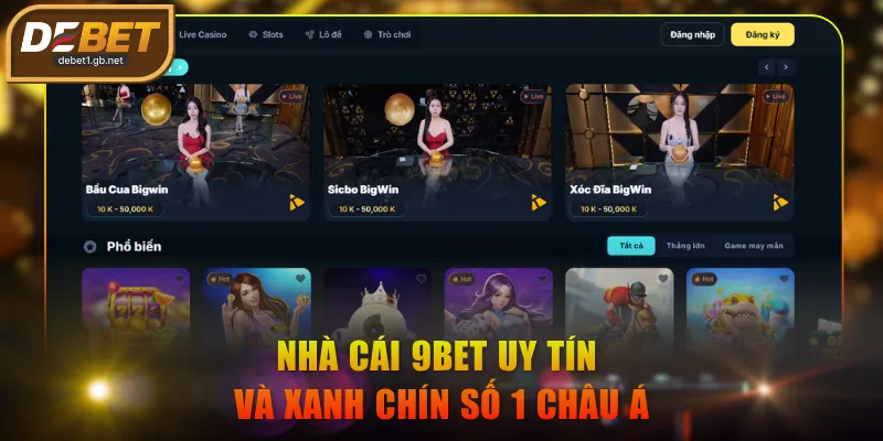 Nhà cái 9BET uy tín và xanh chín số 1 Châu Á